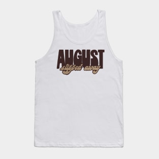 august slipped away Tank Top